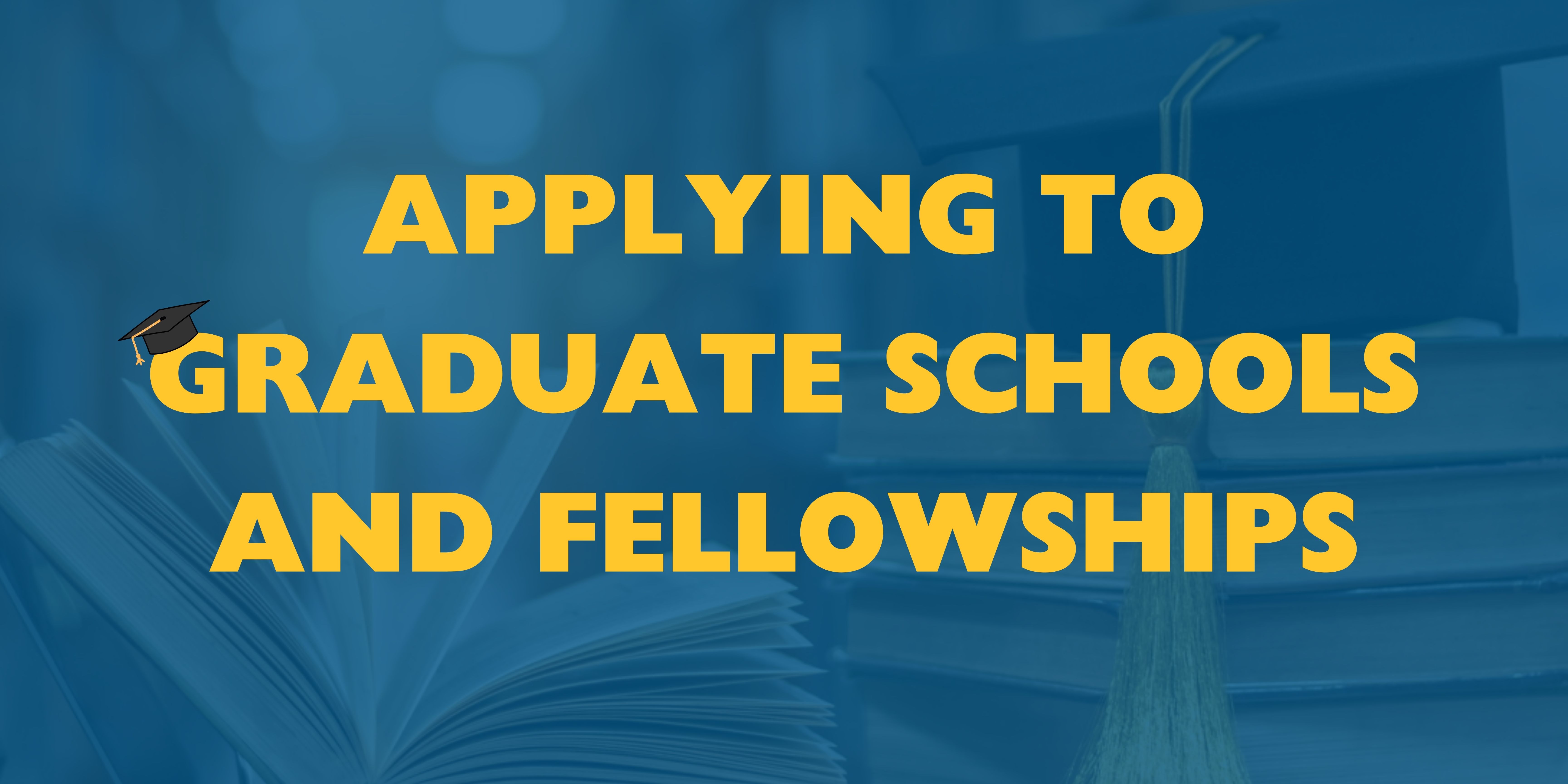 Applying to graduate schools and fellowships