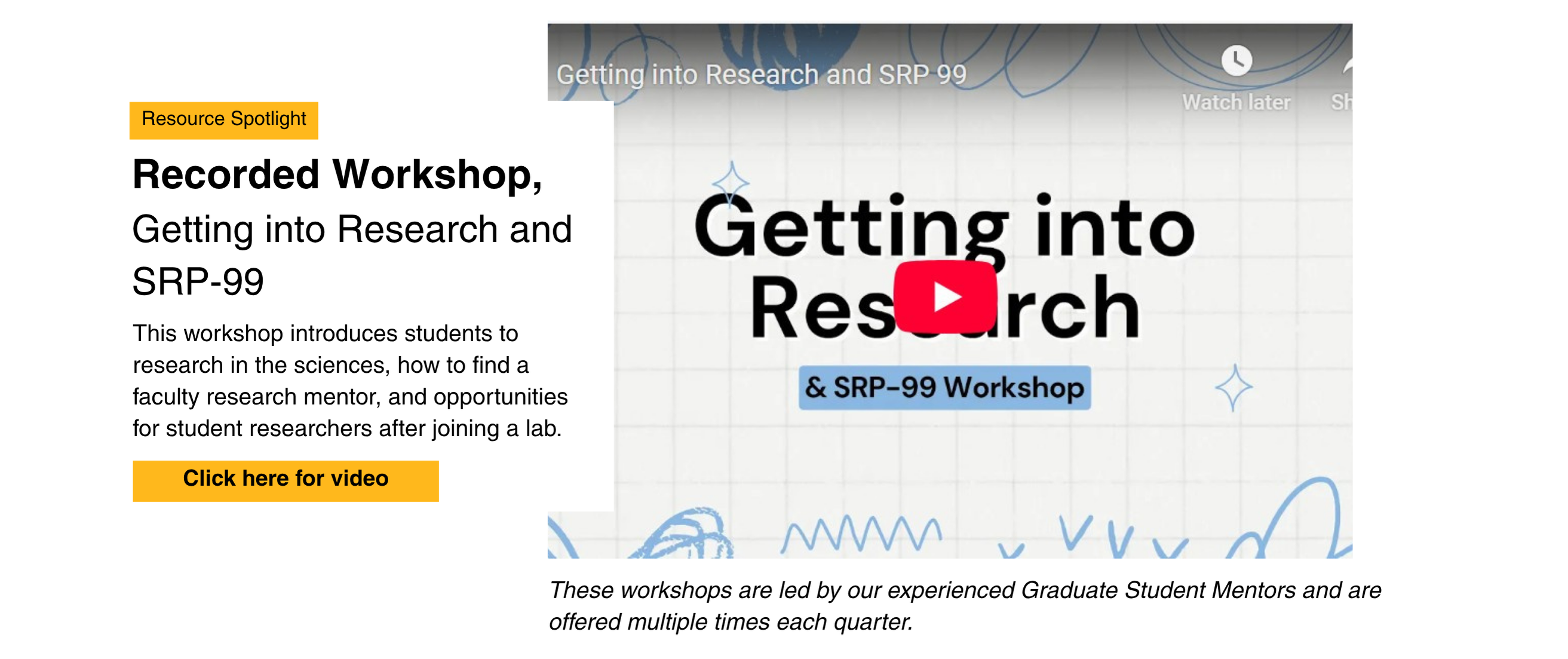 Resource Spotlight: Recorded Workshop, Getting into Research and SRP-99. This workshop introduces students to research in the sciences, how to find a faculty research mentor, and opportunities for student researchers after joining a lab. Click here for video.